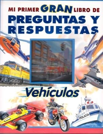 Stock image for Mi Primer Gran Libro de Preguntas Y Respuestas - Vehiculos for sale by Red's Corner LLC