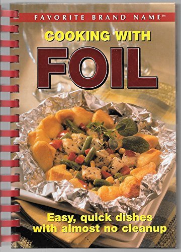 Beispielbild fr Cooking With Foil (Easy, Quick Dishes with Almost no Cleanup) by Publications International Staff (2004) Spiral-bound zum Verkauf von Wonder Book