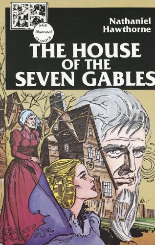 AGS ILLUSTRATED CLASSICS: THE HOUSE OF THE SEVEN GABLES BOOK (9780785406976) by Hawthorne, Nathaniel