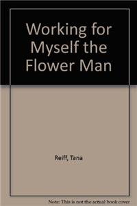 Imagen de archivo de Working for Myself the Flower Man a la venta por ThriftBooks-Atlanta