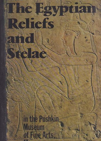 Imagen de archivo de The Egyptian Reliefs and Stelae in the Pushkin Museum of Fine Arts, Moscow [Hardcover ] a la venta por booksXpress