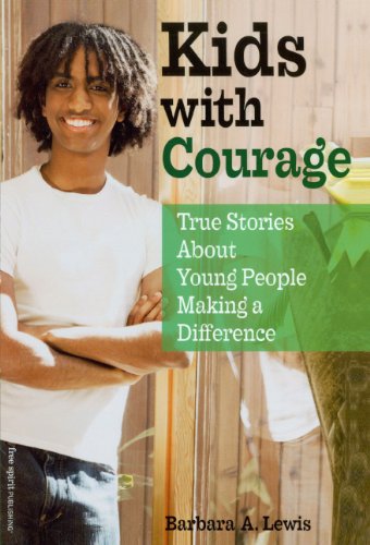 Kids With Courage: True Stories About Young People Making A Difference (Turtleback School & Library Binding Edition) (9780785710868) by Lewis, Barbara A.