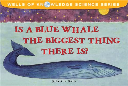 Is A Blue Whale The Biggest Thing There Is? (Turtleback School & Library Binding Edition) (Wells ...