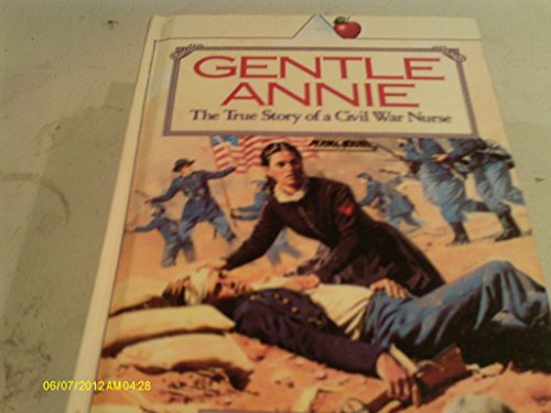 Imagen de archivo de Gentle Annie : The True Story of a Civil War Nurse a la venta por Better World Books
