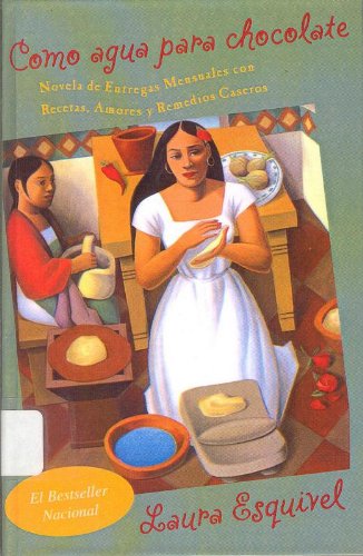 Stock image for Como Agua Para Chocolate: Novela de Entregas Mensuales Con Recetas, Amores y Remedios Caseros / Like Water for Chocolate (Spanish Edition) for sale by Sunny Day Books