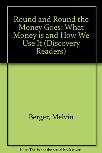 Round and Round the Money Goes: What Money Is and How We Use It (9780785733416) by Berger, Melvin