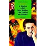 Imagen de archivo de Is Kissing a Girl Who Smokes Like Licking an Ashtray? a la venta por The Book Cellar, LLC