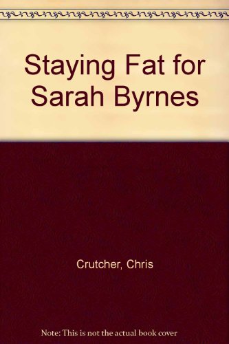 Stock image for Staying Fat for Sarah Byrnes for sale by ThriftBooks-Dallas