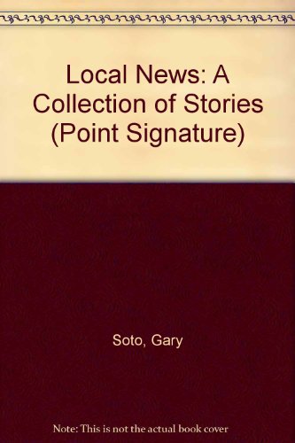 Beispielbild fr Local News: A Collection of Stories (Point Signature) [Aug 01, 1994] Soto, Gary zum Verkauf von Sperry Books