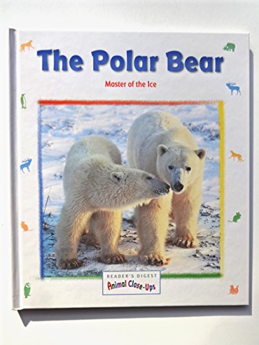 Imagen de archivo de Polar Bear, Master of the Ice: Animal Close Ups a la venta por Ergodebooks