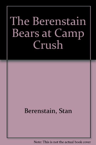 The Berenstain Bears at Camp Crush (9780785740155) by Stan Berenstain