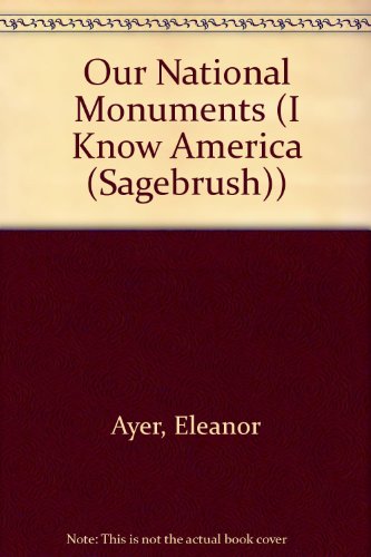 Our National Monuments (I Know America (Sagebrush)) - Ayer, Eleanor