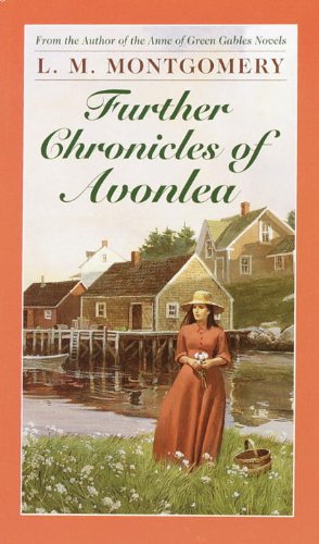 Stock image for Further Chronicles of Avonlea for sale by ThriftBooks-Dallas