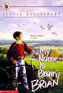 My Name Is Brain Brian (Turtleback School & Library Binding Edition) (9780785754725) by Betancourt, Jeanne