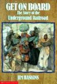 Get on Board: The Story of the Underground Railroad - Haskins, James