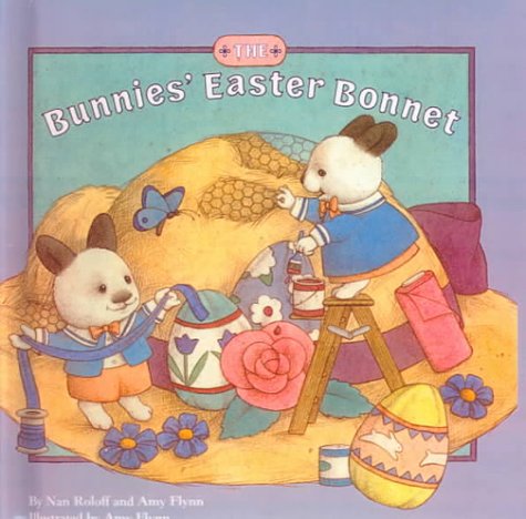 The Bunnies' Easter Bonnet (9780785757016) by Roloff, Nan; Flynn, Amy