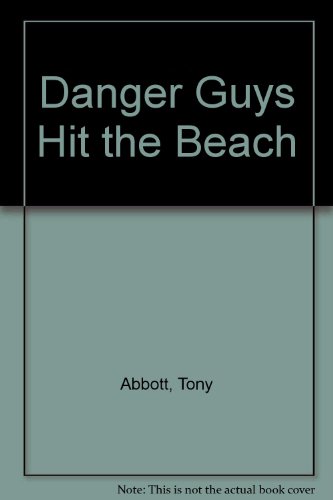 Danger Guys Hit the Beach (9780785761068) by Tony Abbott