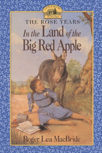 In The Land Of The Big Red Apple (Turtleback School & Library Binding Edition) (Little House the Rose Years (Prebound)) - Roger Lea MacBride