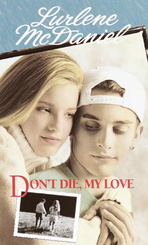 Don't Die, My Love (Turtleback School & Library Binding Edition) (9780785763765) by McDaniel, Lurlene