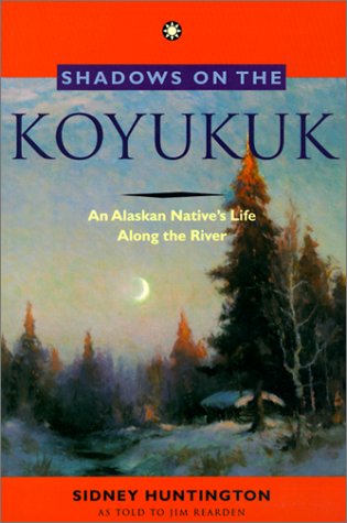 9780785774303: Shadows on the Koyukuk : An Alaskan Native's Life Along the River