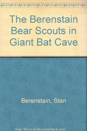 The Berenstain Bear Scouts in Giant Bat Cave (9780785775072) by Stan Berenstain