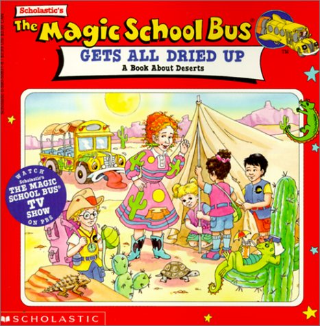 Gets All Dried Up: A Book About Deserts (9780785775324) by Joanna Cole; Scholastic Inc.; Nancy Stevenson; Bruce Degen