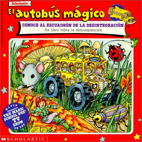 Autobus Magico Conoce Al Escuadron De LA Descomposicion (Spanish Edition) (9780785775423) by Linda Ward Beech; Joanna Cole