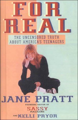 For Real: The Uncensored Truth About America's Teenagers (9780785779933) by Jane Pratt