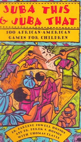 Juba This and Juba That: 100 African-American Games for Children (9780785780670) by Darlene Powell Hopson