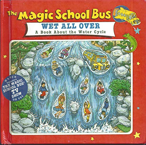 The Magic School Bus Wet All Over (Turtleback School & Library Binding Edition) (9780785789253) by Relf, Patricia