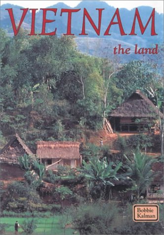 Vietnam the Land: The Land (Lands, Peoples, and Cultures) (9780785792512) by Kalman, Bobbie