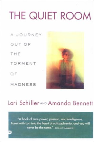The Quiet Room: A Journey Out of the Torment of Madness (9780785794493) by Lori Schiller; Amanda Bennett
