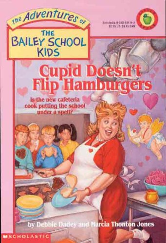 Cupid Doesn't Flip Hamburgers (The Adventures of the Bailey School Kids #12) (9780785796398) by Dadey, Debbie; Marcia Thornton Jones; John Steven Gurney