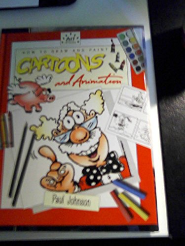 How to Draw and Paint Cartoons and Animation (Art for Children) (9780785800408) by Johnson, Paul