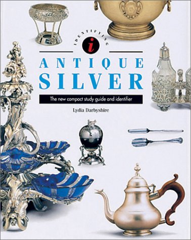 Antique Silver: The New Compact Study Guide and Identifier (Identifying Guide Series)