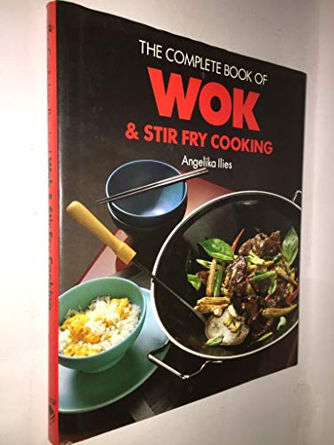 Imagen de archivo de The Complete Book of Wok and Stir Fry Cooking a la venta por Half Price Books Inc.