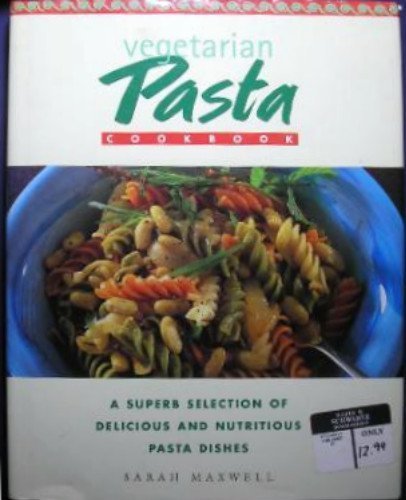 Vegetarian Pasta Cookbook (9780785800927) by Maxwell, Sarah