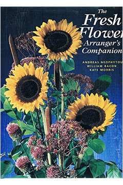 Stock image for Fresh Flower Arranger's Companion for sale by Wonder Book