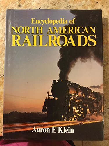 Imagen de archivo de Encyclopedia of North American Railways a la venta por Half Price Books Inc.