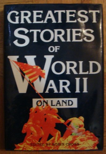 Beispielbild fr The Greatest Stories of W. W. II: On Land zum Verkauf von Wonder Book