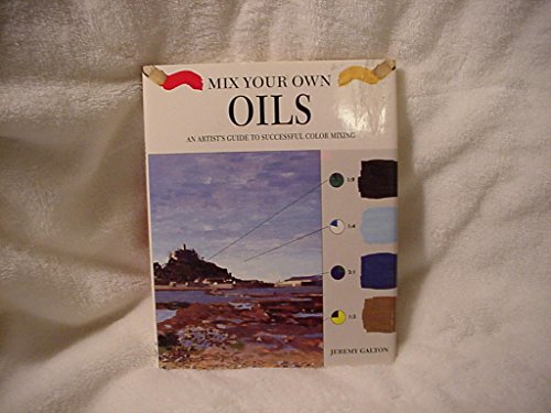 9780785802648: Mix Your Own Oils: An Artist's Guide to Successful Color Mixing