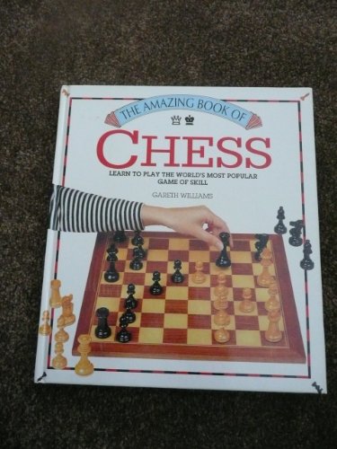 Beispielbild fr The Amazing Book of Chess: Learn to Play the World's Most Popular Game of Skill zum Verkauf von SecondSale