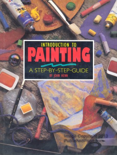 Imagen de archivo de Introduction to Painting: A Step by Step Guide a la venta por Half Price Books Inc.