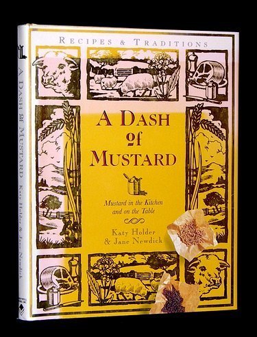 Beispielbild fr A Dash of Mustard: Mustard in the Kitchen & on the Table : Recipes & Traditions zum Verkauf von HPB Inc.