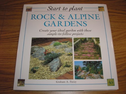 Stock image for Start to Plant : Rock and Alping Gardens for sale by Better World Books