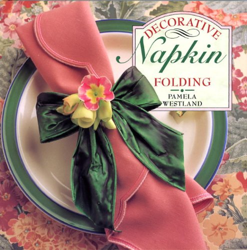 Decorative Napkin Folding (9780785803744) by Westland, Pamela