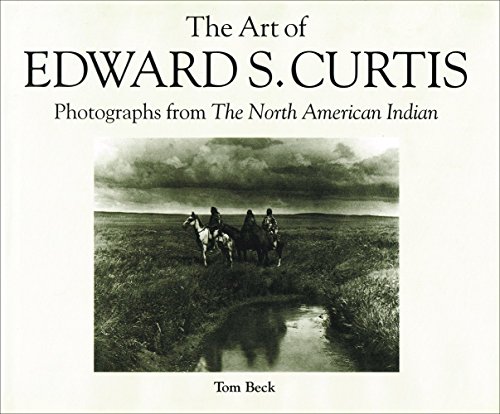 The Art of Edward S. Curtis: Photographs from The North American Indian (9780785804109) by Tom Beck