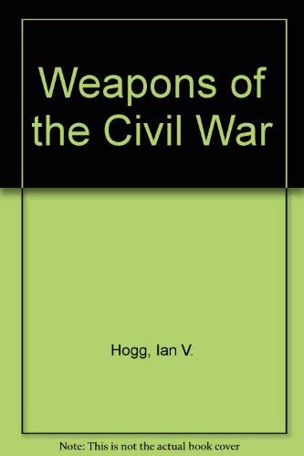 9780785804307: Weapons of the Civil War