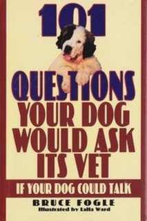 Stock image for 101 Questions Your Dog Would Ask Its Vet If Your Dog Could Talk for sale by Red's Corner LLC