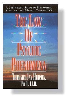 Beispielbild fr The Law of Psychic Phenomena: A Working Hypothesis for the Systemic Study of Hypnotism, Spiritism, Mental Therapeutics, Etc. zum Verkauf von HPB Inc.